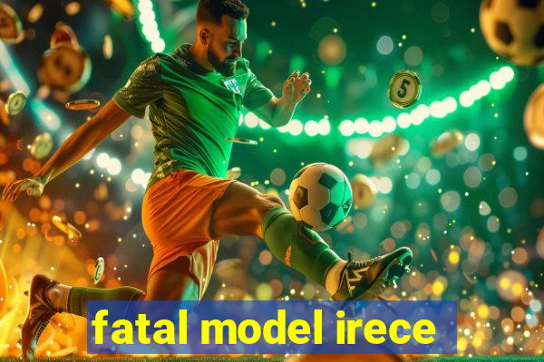 fatal model irece